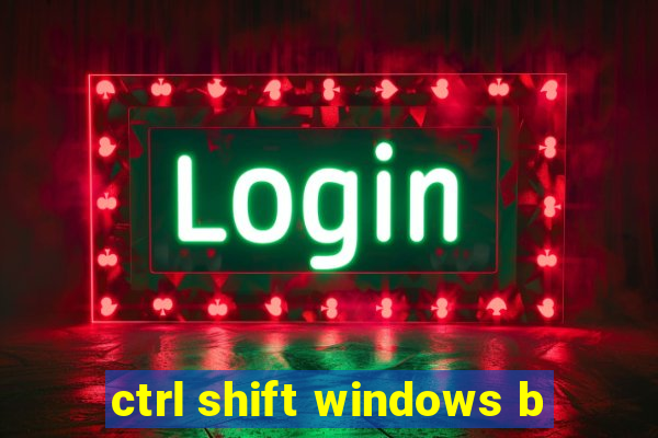 ctrl shift windows b